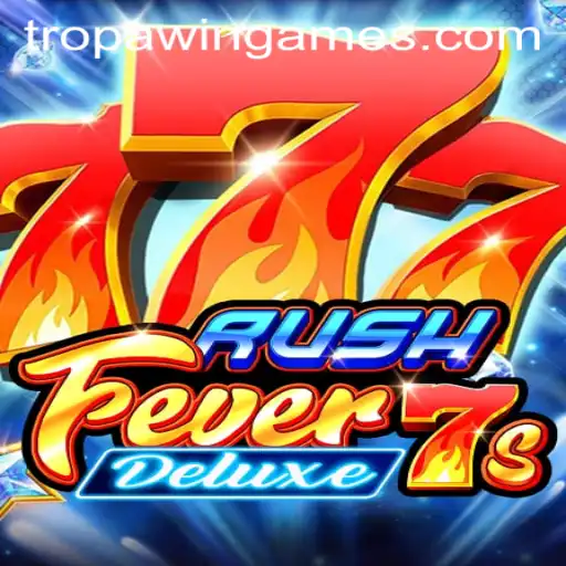 Exploring the Excitement of RushFever7sDeluxe: A TROPA Games Masterpiece